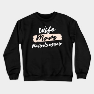 Cute Wife Mom Hairdresser Gift Idea Crewneck Sweatshirt